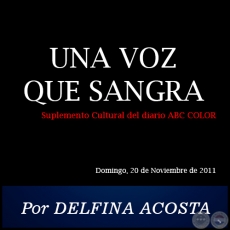 UNA VOZ QUE SANGRA - Por DELFINA ACOSTA - Domingo, 20 de Noviembre de 2011